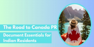 The Road to Canada PR: Document Essentials for Indian Residents