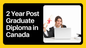 2 Year Post Graduate Diploma in Canada: A Gateway for International Students