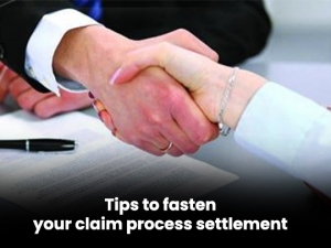 Tips to fasten your claim process settlement