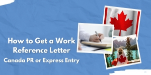 How to Get a Work Reference Letter for Canada PR or Express Entry