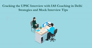 Cracking the IAS Interview Tips for Successful Preparation