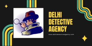 Detective Agency In Delhi