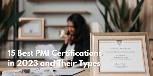 15 Best PMI Certifications in 2023 and Their Types
