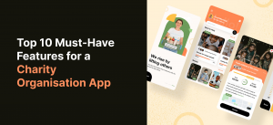 Top 10 Must-Have Features for a Charity Organisation App