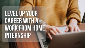 Level Up Your Career with a Work From Home Internship