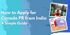 How to Apply for Canada PR from India: A Simple Guide 