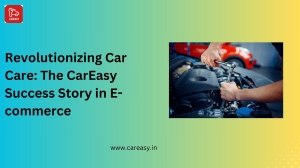 Revolutionizing Car Care: The CarEasy Success Story in E-commerce
