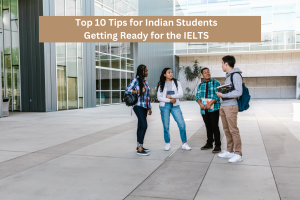 Best 10 Pieces of Advice for Indian IELTS Test Takers