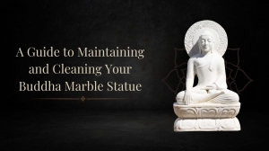 A Guide to Maintaining and Cleaning Your Buddha Marble Statue