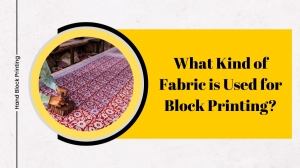What Kind of Fabric is Used for Block Printing?