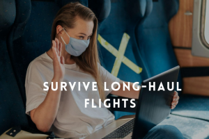 How to Survive Long-haul Flights; 10 Expert Tips