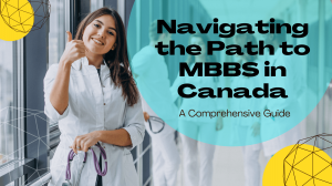Navigating the Path to MBBS in Canada: A Comprehensive Guide