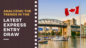 Analyzing the Trends in the Latest Express Entry Draw