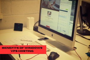 What Advantages Do Windows VPS Hosting Offer?