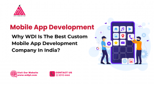 Why WDI Is The Best Custom Mobile App Development Company In India?