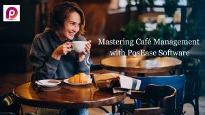 Mastering Café Management with PosEase Software