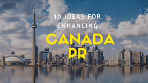 10 Ideas for Enhancing Canada PR