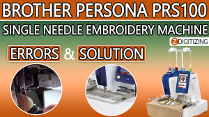 Brother Persona PRS100 Single Needle Embroidery Machine Common Errors 