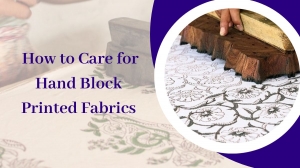 How to Care for Hand Block Printed Fabrics