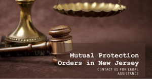 Mutual Protection Orders in New Jersey