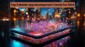 Top 5 Mobile App Development Trends 2024