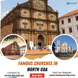 Unlock Unforgettable Journeys with Lock Your Trip: Explore Famous Churches in North Goa