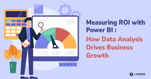 Measuring ROI with Power BI: How Data Analysis Drives Business Growth