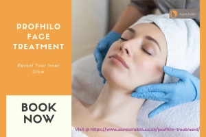 Reveal Your Inner Glow with Profhilo Face Treatment at Aureum Skin