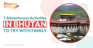7 Adventurous Activities In Bhutan To Try With Family