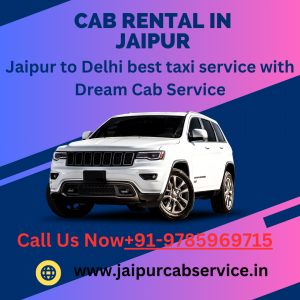 Best taxi service for Delhi in Jaipur with Dream cab Service 
