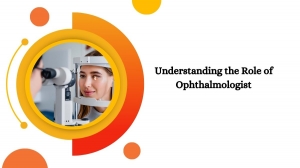 Understanding the Role of Ophthalmologists