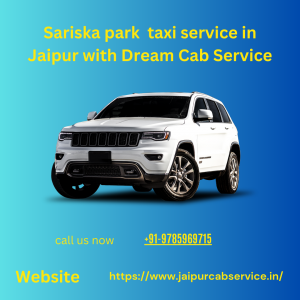 Sariska park best taxi service in jaipur with Dream Cab Service 