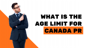 What is Age Limit for Canada PR?