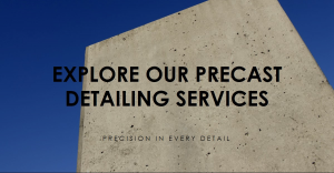 Precision in Every Detail: Explore Our Precast Detailing Services