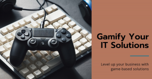 Game On: Gamifying IT Solutions