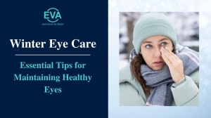 Winter Eye Care: 7 Essential Tips for Maintaining Healthy Eyes