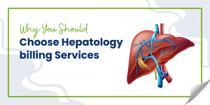 Why You Should Choose Hepatology Billing Services