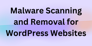 DIY Malware Scanning and Removal for WordPress Websites: A Guide for Business Owners