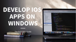 How to Overcome the Challenges of iOS Development on Windows