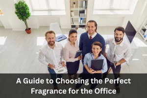 A Guide to Choosing the Perfect Fragrance for the Office