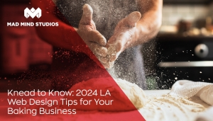 Knead to Know: 2024 LA Web Design Tips for Your Baking Business