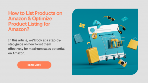 How to List Products on Amazon & Optimize Product Listing for Amazon?