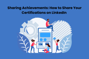 Sharing Achievements: How to Share Your Certifications on LinkedIn 