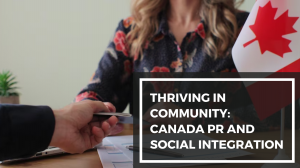 Thriving in Community: Canada PR and Social Integration