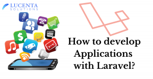 Developing Applications with Laravel: A Comprehensive Guide