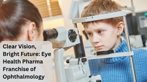 Clear Vision, Bright Future: Eye Health Pharma Franchise of Ophthalmology