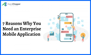 7 Reasons Why You Need an Enterprise Mobile Application