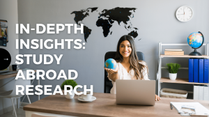 In-depth Insights: Study Abroad Research