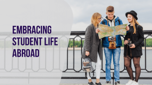 Embracing Student Life Abroad