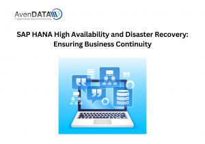 SAP HANA High Availability and Disaster Recovery: Ensuring Business Continuity